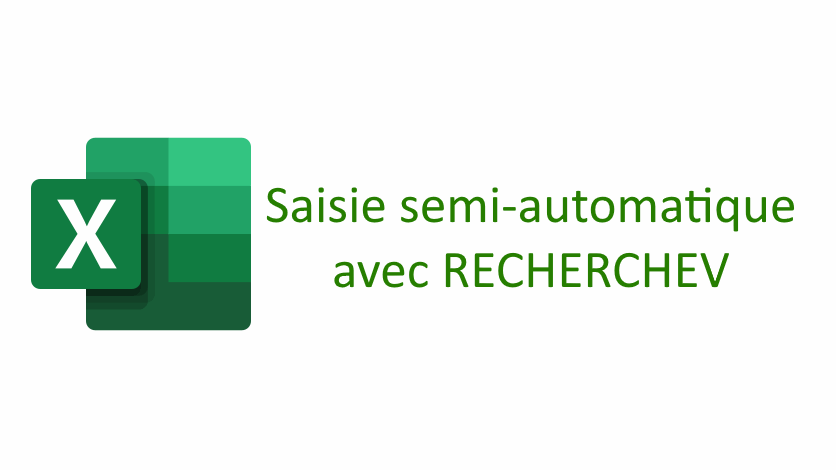 Saisie semi-automatique avec la fonction RECHERCHEV d’Excel